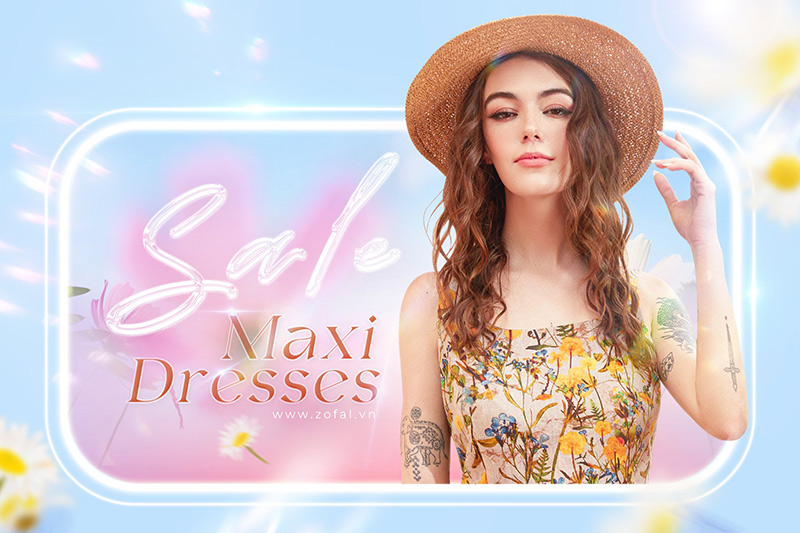 thướt tha, dịu dàng cùng những chiếc váy maxi nhà Zofal